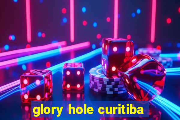 glory hole curitiba